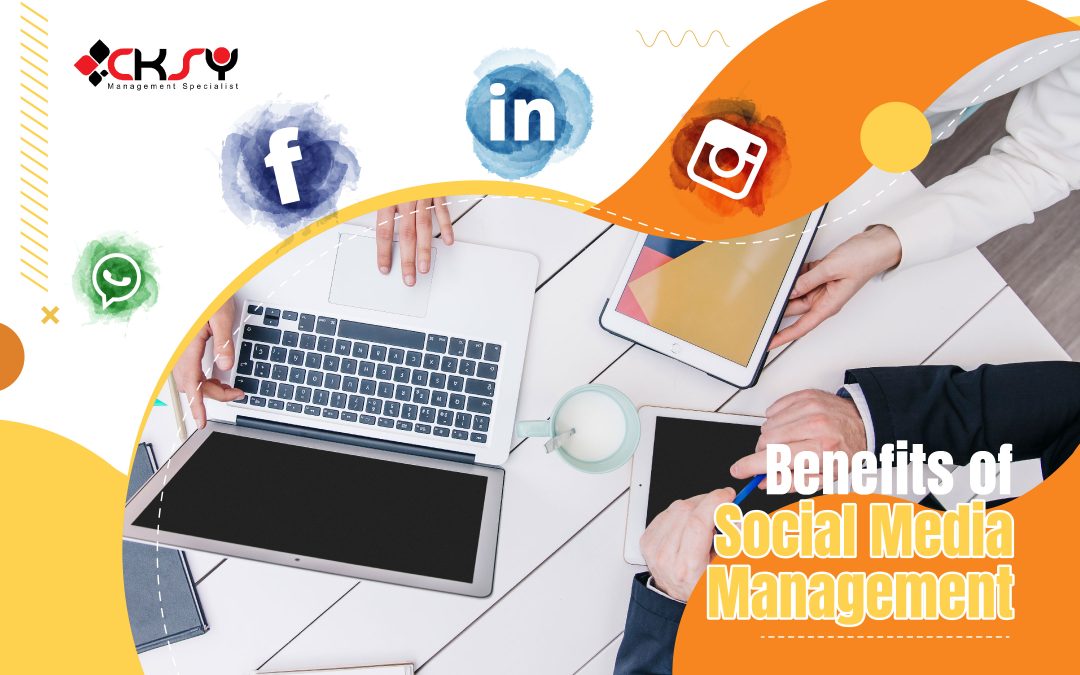 6 Powerful Benefits of Social Media Management for Your Business